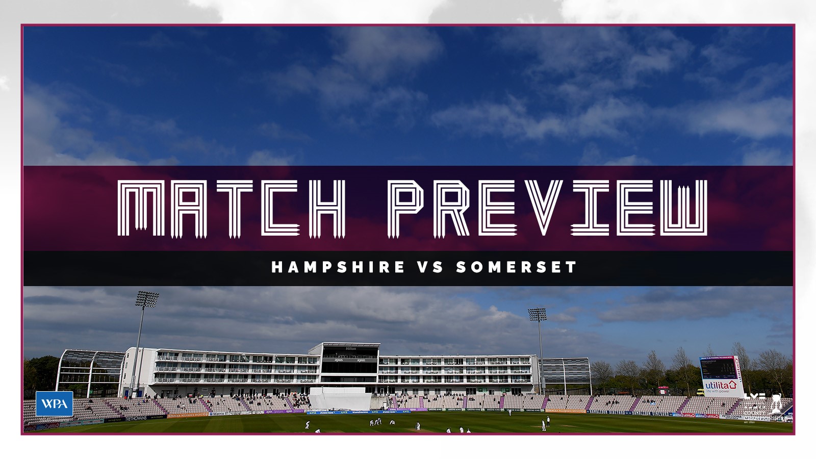 County Championship Preview Hampshire v Somerset Somerset